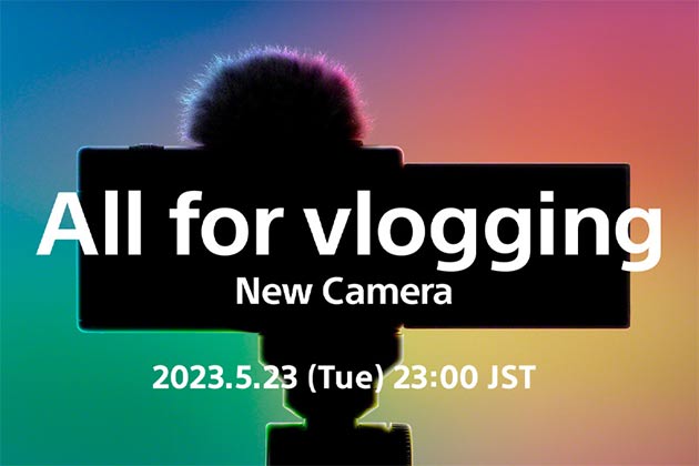 すべてはブイログのために。ソニー新Vlogカメラ 5月23日23:00 発表予告!